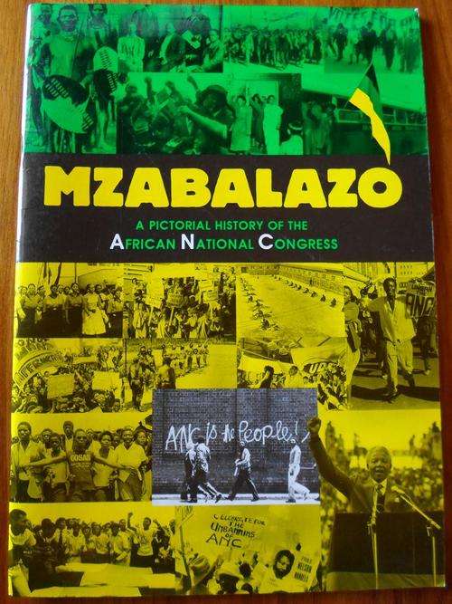 MZABALAZO. A Pictorial History of the ANC