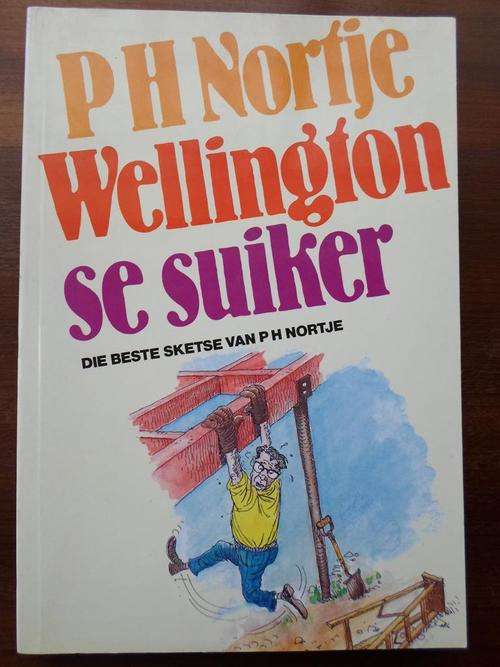 PH NORTJE - WELLINGTON SE SUIKER. Die beste sketse van PH Nortje