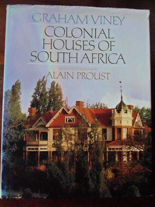 COLONIAL HOUSES OF SOUTH AFRICA. Graham Viney & Alain Proust