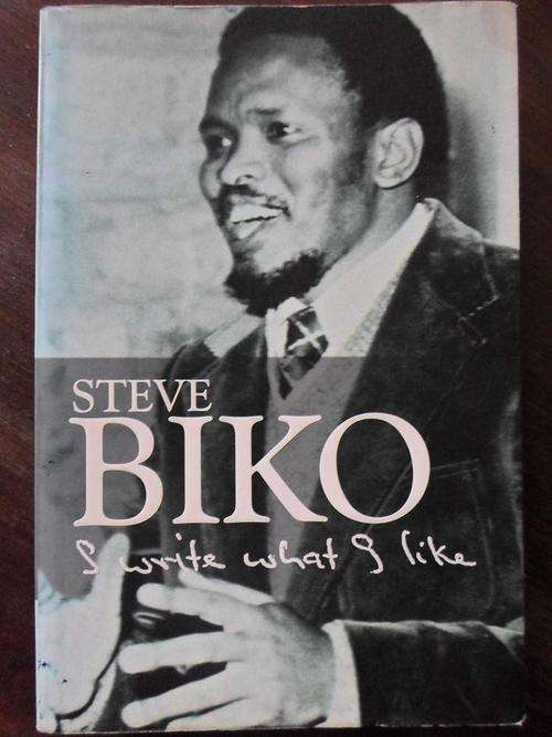 STEVE BIKO. I write what I like