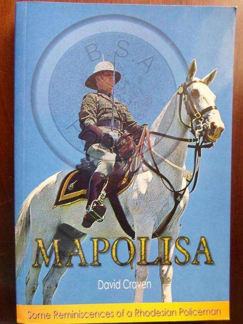 MAPOLISA. Some Reminiscences of a Rhodesian Policeman. David Craven