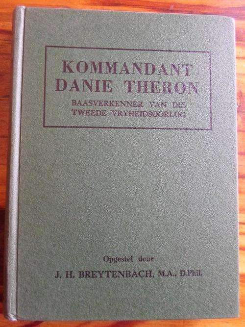KOMMANDANT DANIE THERON. Baasverkenner van die Tweede Vryheidsoorlog