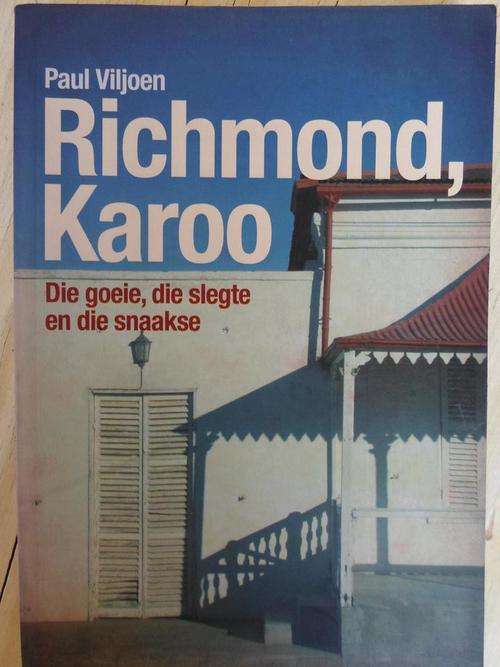 RICHMOND, KAROO. Die goeie, die slegte en die snaakse. Paul Viljoen