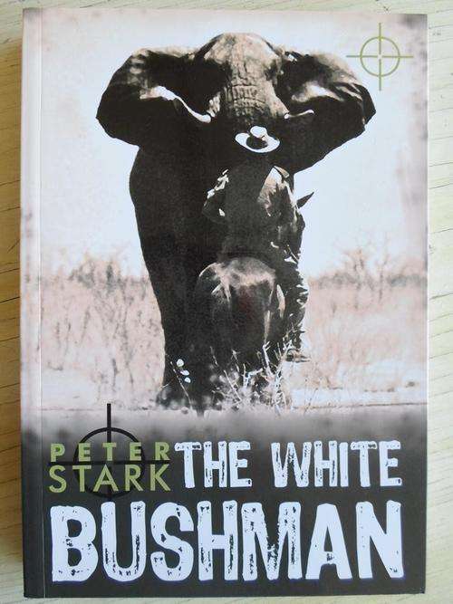 THE WHITE BUSHMAN - PETER STARK
