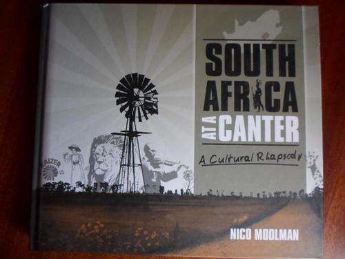 SOUTH AFRICA AT A CANTER. A Cultural Rhapsody. Nico Moolman