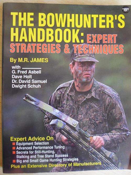 Signed copy. THE BOWHUNTER'S HANDBOOK - Expert Strategies & Techniques. By MR James