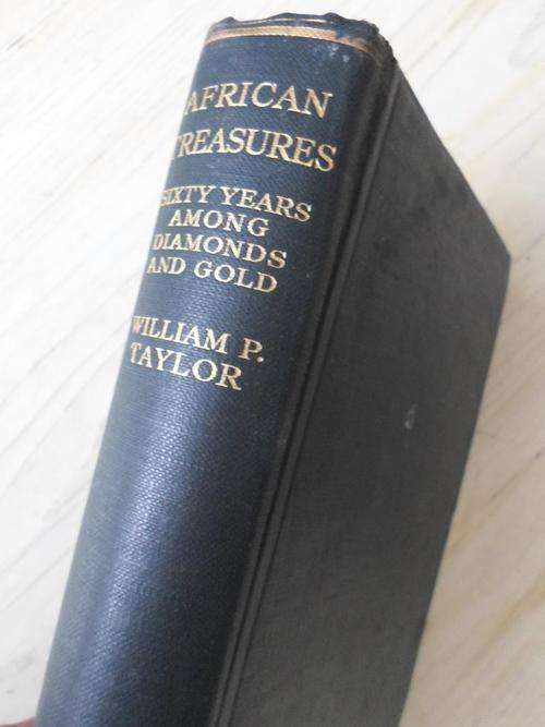 AFRICAN TREASURES - SIXTY YEARS AMONG  DIAMONDS AND GOLD. William P Taylor