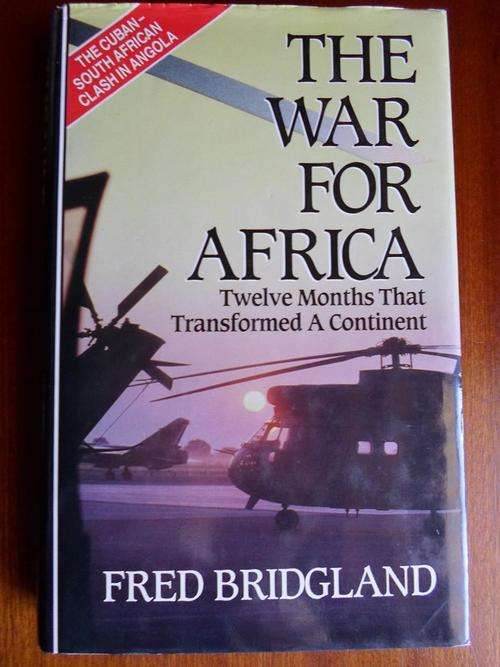 The Cuban - South African Clash in Angola 1987-88. THE WAR FOR AFRICA. Fred Bridgeland