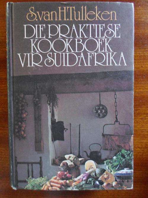 S VAN H TULLEKEN - DIE PRAKTIESE KOOKBOEK VIR SUID-AFRIKA