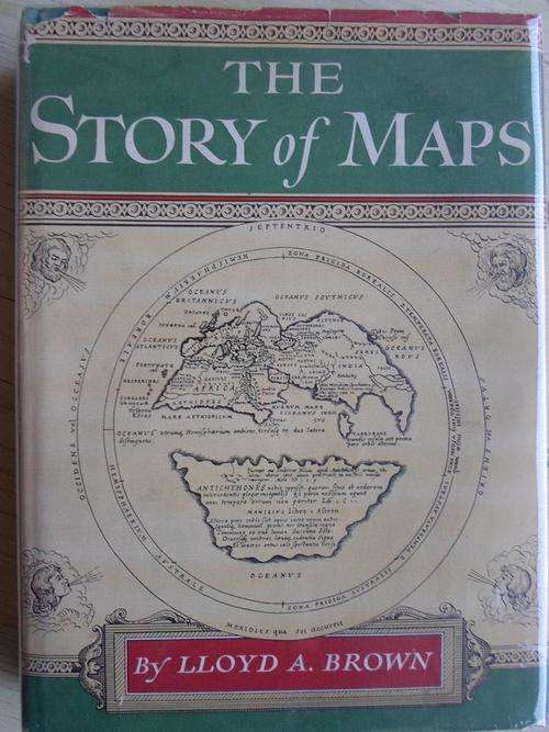 THE STORY OF MAPS. Lloyd A Brown