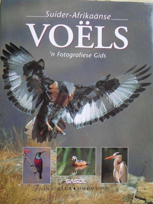Sasol SUIDER-AFRIKAANSE VOELS. 'n Fotografiese Gids