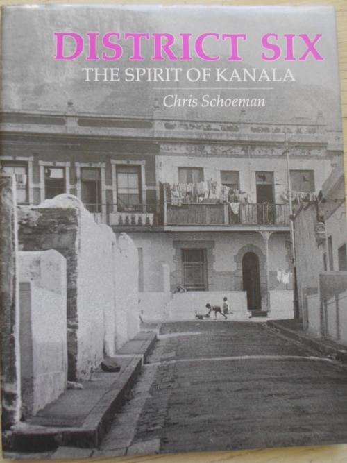 Chris Schoeman. DISTRICT SIX - THE SPIRIT OF KANALA