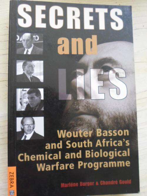 SECRETS AND LIES. Wouter Basson & South Africa's Chemical and Biological Warfare Program
