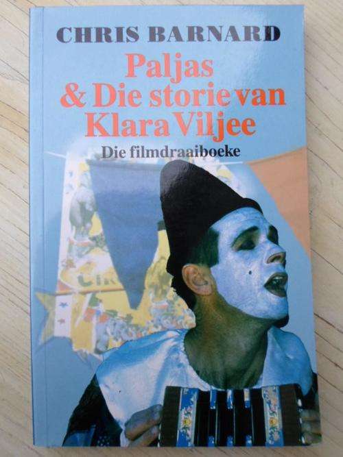 PALJAS & DIE STORIE VAN KLARA VILJEE. Die Filmdraaiboeke. CHRIS BARNARD