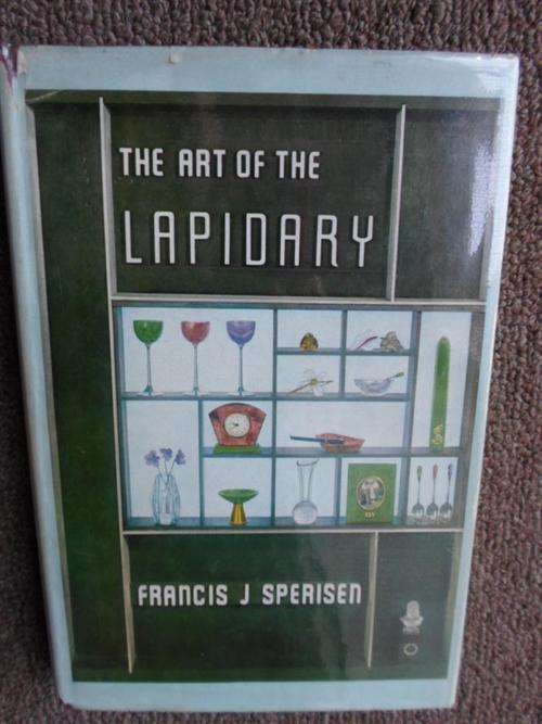 THE ART OF THE LAPIDARY. Francis J Sperisen