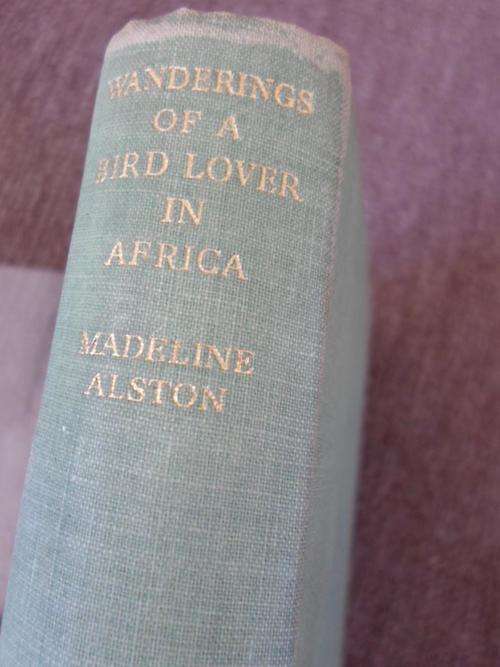 WANDERINGS OF A BIRD LOVER IN AFRICA. Madeline Alstone