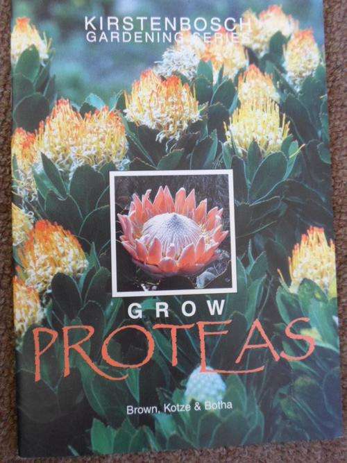 GROW PROTEAS. Kirstenbosch Gardening Series