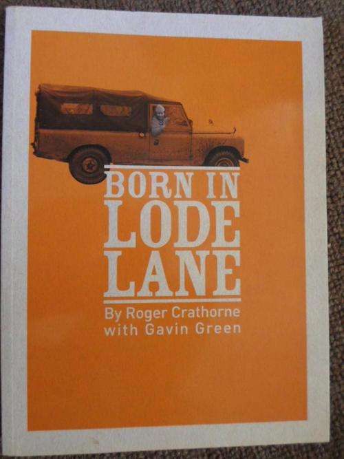 BORN IN LODE LANE. The first 60 years of LAND ROVER. Roger Crathorne