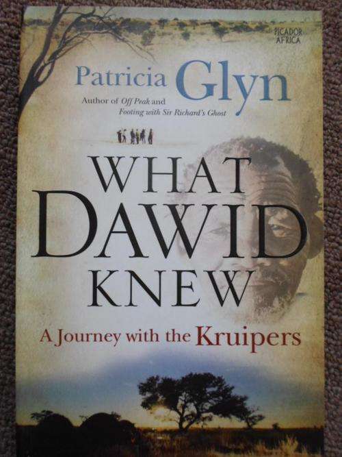 A Journey wth the Kruipers - WHAT DAWID KNEW. Patricia Glyn
