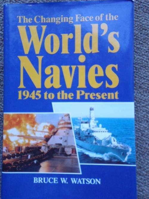 The Changing Face of the WORLD'S NAVIES 1945 to the Present