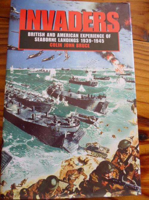 INVADERS. British and American Experience of Seaborne Landings 1939-1945