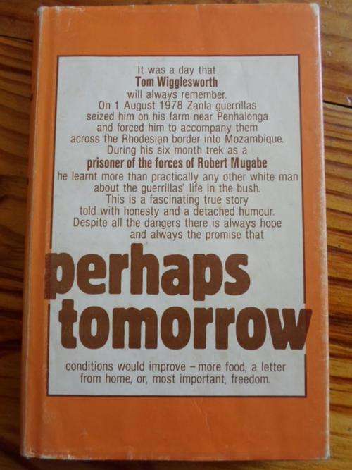 PERHAPS TOMORROW - Tom Wigglesworth. Prisoner of the forces of Robert Mugabe