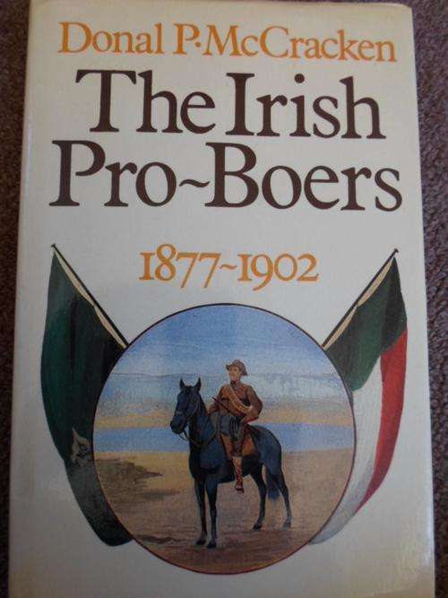Signed. THE IRISH PRO-BOERS 1877-1902. Donal P McCracken