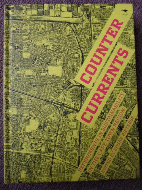 COUNTER CURRENTS. Experiments in Sustainability in the Cape Town Region