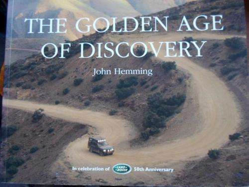 The Golden Age of DISCOVERY. John Hemming. In Celebration of Land-Rover 50th Anniversary