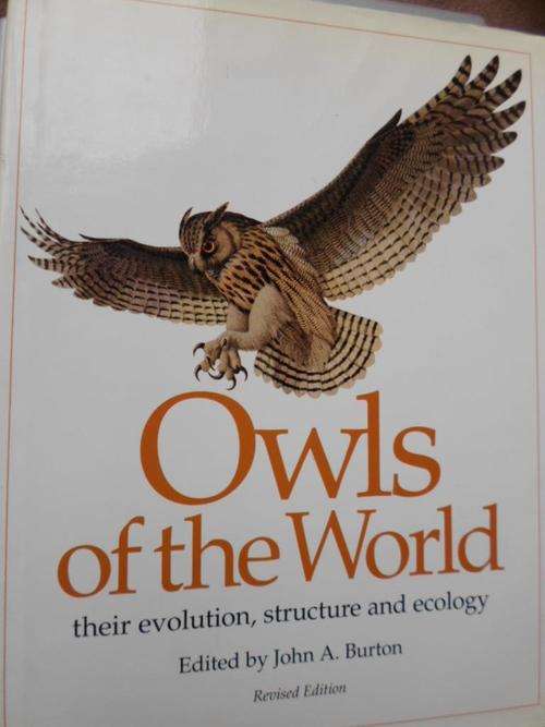 OWLS OF THE WORLD. Their evolution, structure and ecology. John A Burton