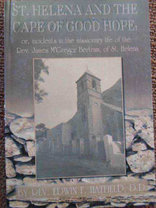 St Helena and the Cape of Good Hope or incidents in missionary life of Rev James M'Gregor Bertram