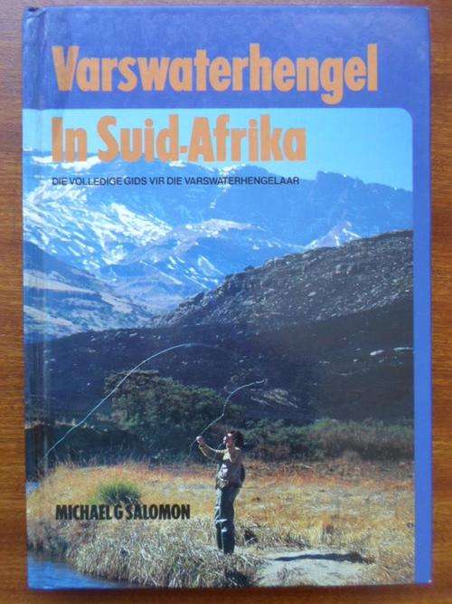 Varswaterhengel in Suid-Afrika. Die volledige gids vir die varswaterhengelaar. Michael G Salomon