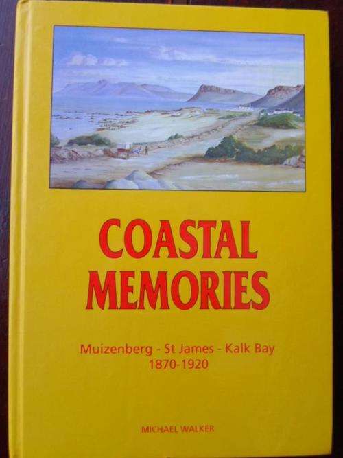 SIGNED - COASTAL MEMORIES. Muizenberg - St James - Kalk Bay 1870-1920. MICHAEL WALKER