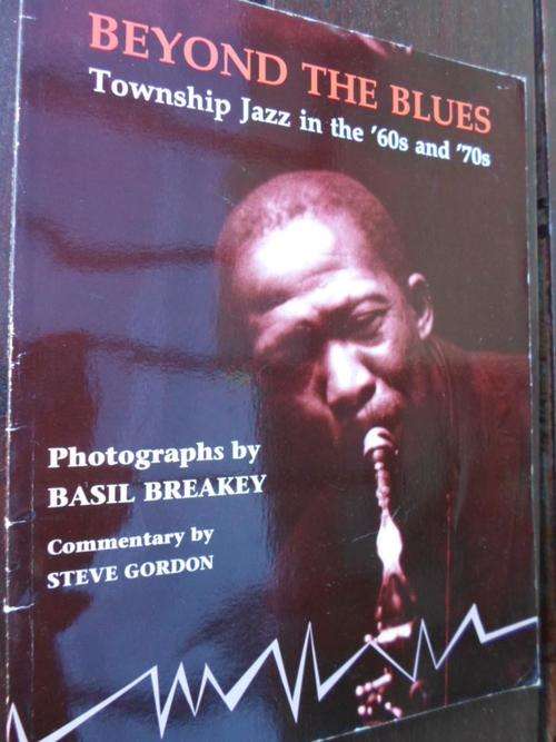 Signed copy. BEYOND THE BLUES. TOWNSHIP JAZZ IN THE '60s AND '70s. Basil Breaky