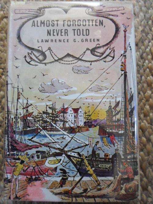 Lawrence G Green - ALMOST FORGOTTEN, NEVER TOLD. First edition