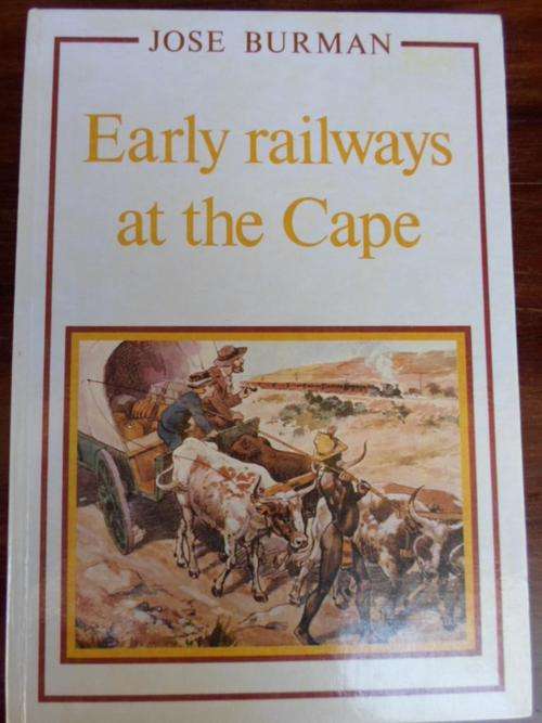 EARLY RAILWAYS AT THE CAPE. Jose Burman