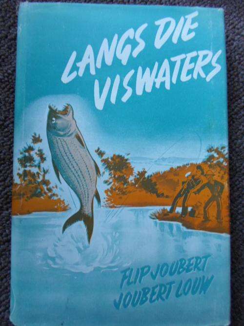 LANGS DIE VISWATERS. Flip Joubert & Joubert Louw