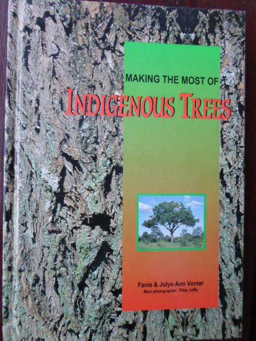 Making the Most of INDIGENOUS TREES. Fanie & Julye-Ann Venter