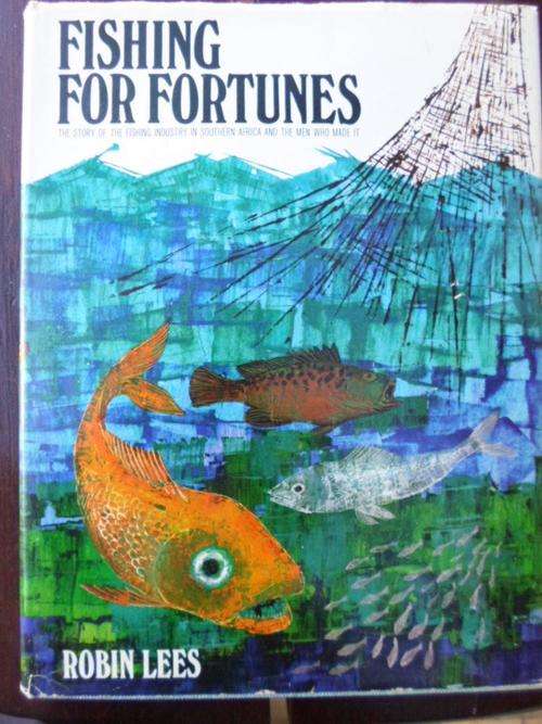 Signed. FISHING FOR FORTUNES. Story of Fishing Industry in Southern Africa & men who made it