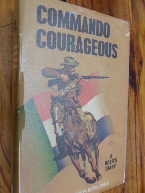 COMMANDO COURAGEOUS - A BOER'S DIARY. By R.W. Schikkerling