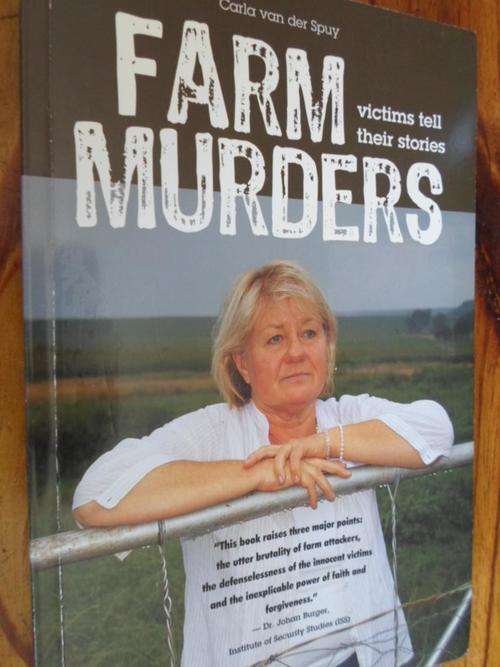 FARM MURDERS. Victims tell their stories. Carla van der Spuy