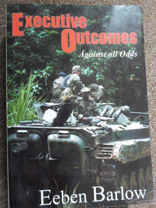 EXECUTIVE OUTCOMES. Against all Odds. Eeben Barlow