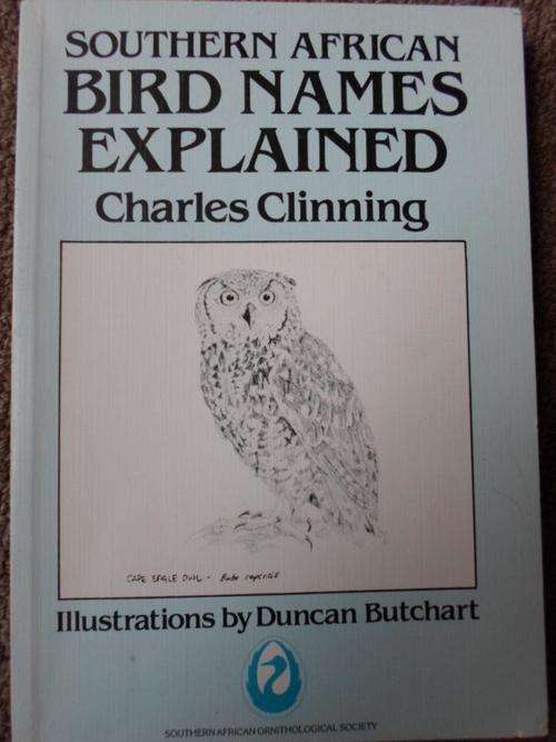 Southern African BIRD NAMES EXPLAINED. Charles Clinning