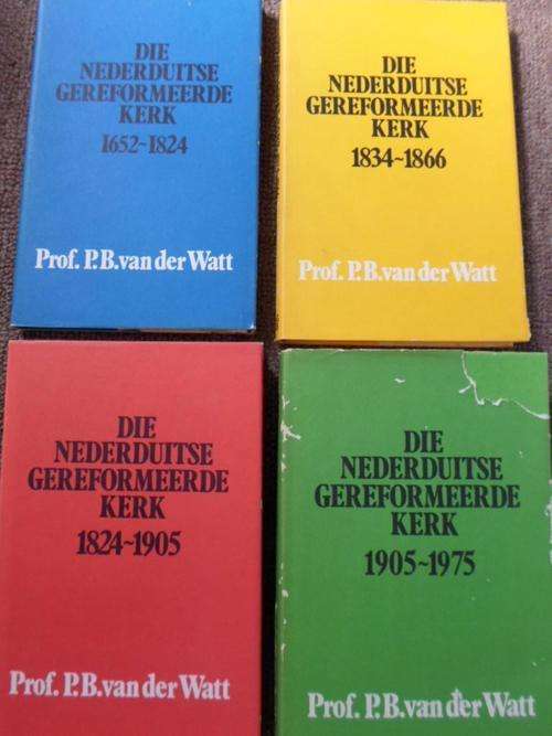 DIE NEDERDUITSE GEREFORMEERDE KERK. Geskiedenis in 4 volumes deur PB vd Watt