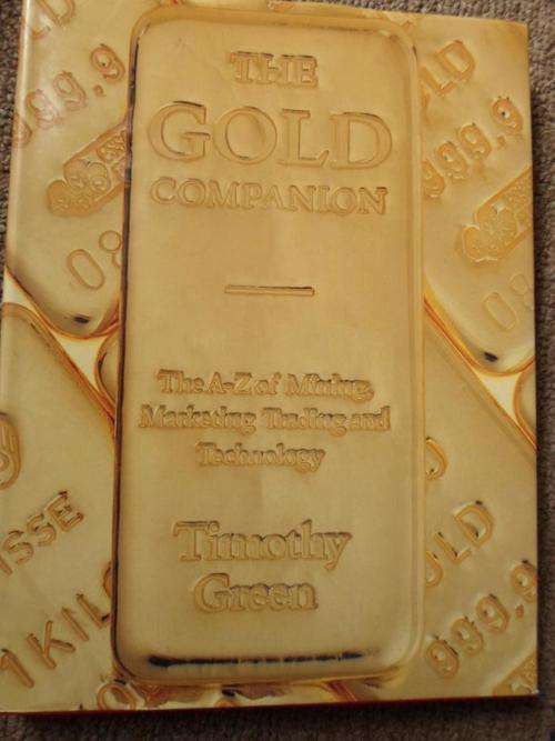 THE GOLD COMPANION. The A-Z of Mining, Marketing, Trading and Technology