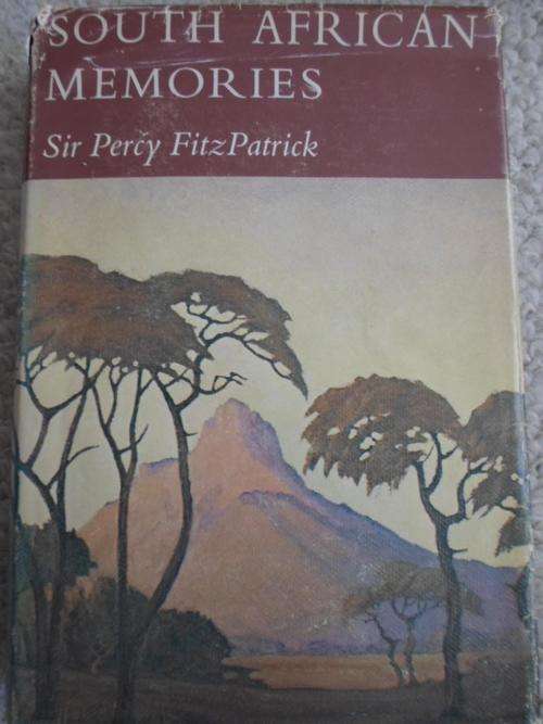 SOUTH AFRICAN MEMORIES. Sir Percy FitzPatrick