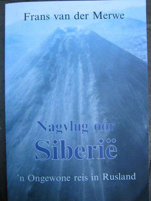 'n Ongewone reis in Rusland. NAGVLUG OOR SIBERIE. Frans vd Merwe.