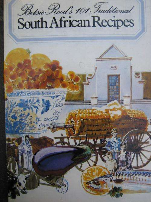Betsie Rood's 101 Traditional South African Recipies