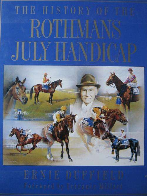 The History of the ROTHMANS JULY HANDICAP. Ernie Duffield