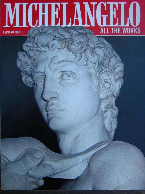 MICHELANGELO. All The Works. Luciano Berti